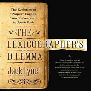 Read online The Lexicographer's Dilemma: The Evolution of Proper English, from Shakespeare to South Park - Jack Lynch file in PDF