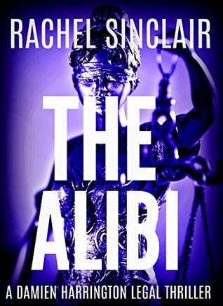 Read The Alibi: A Damien Harrington Legal Thriller - Rachel Sinclair | PDF