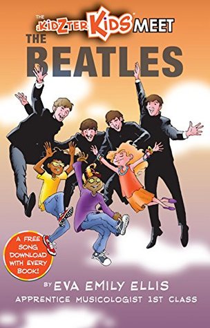 Read online The Kidzter Kids Meet The Beatles: A Kidzter Musical Time Travel Adventure (Kidzter Kids Time Trvel Book 2) - Eva Emily Ellis | ePub