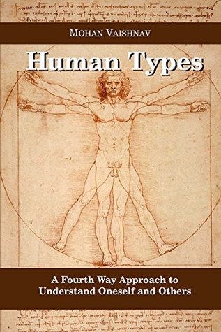 Read Human Types: A Fourth Way Approach to understand oneself and others - Mohan Vaishnav file in ePub