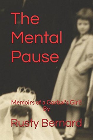Read The Mental Pause: Memoirs of a Gorbal's Girl! - Rusty Bernard file in PDF