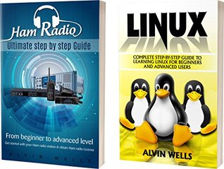 Read Ham Radio: Ultimate step by step Guide: From Beginner to Advanced level With Linux: Complete step-by-step guide to Learning Linux for beginners and more advanced users. - Alvin Wells | PDF