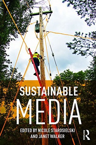 Download Sustainable Media: Critical Approaches to Media and Environment - Nicole Starosielski | PDF