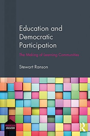 Read Education and Democratic Participation: The Making of Learning Communities (Progressive Education) - Stewart Ranson | ePub