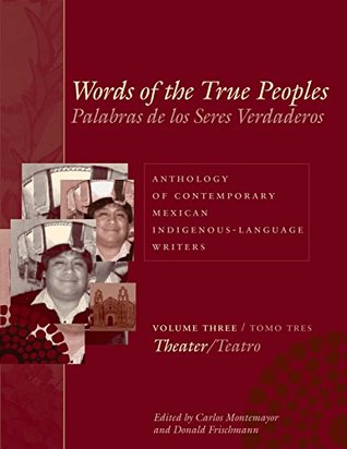 Read online Words of the True Peoples/Palabras de los Seres Verdaderos: Anthology of Contemporary Mexican Indigenous-Language Writers/Antología de Escritores Actuales  and Latino Art and Culture (Hardcover)) - Carlos Montemayor file in PDF