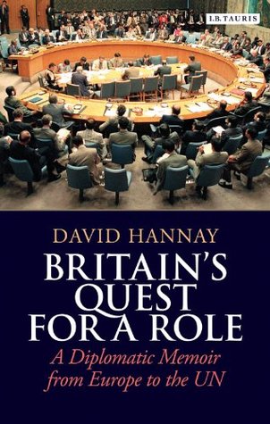 Read online Britain's Quest for a Role: A Diplomatic Memoir from Europe to the UN - David Hannay file in ePub