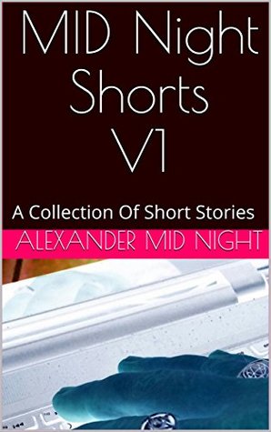 Download MID Night ShortsV1: A Collection Of Short Stories - Alexander MID Night | ePub