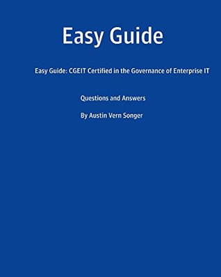 Read online Easy Guide: CGEIT Certified in the Governance of Enterprise IT - Austin Songer file in PDF