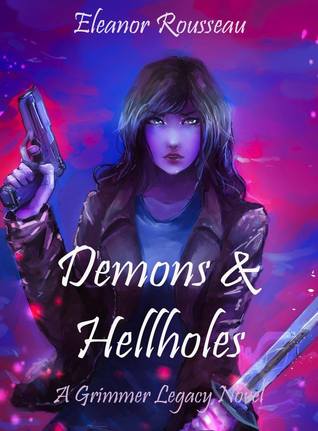 Read online Demons and Hellholes (a Grimmer Legacy Novel, #1) - Eleanor Rousseau | PDF