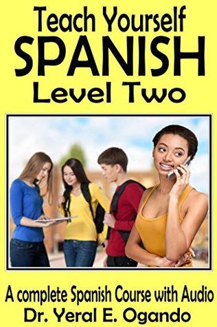 Read Teach Yourself Spanish Level Two: A Complete Spanish course with Audio - Yeral E. Ogando | ePub