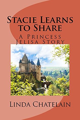 Read Stacie Learns to Share: A Princess Jelisa Story - Linda Chatelain file in ePub