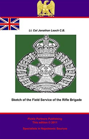 Download Sketch of the Field Service of the Rifle Brigade - Lt.-Colonel Jonathan Leach C.B. file in ePub