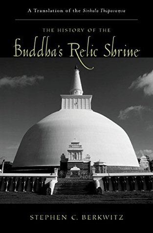 Read The History of the Buddha's Relic Shrine: A Translation of the Sinhala Th?pava.msa (AAR Religions in Translation) - Stephen C. Berkwitz | PDF