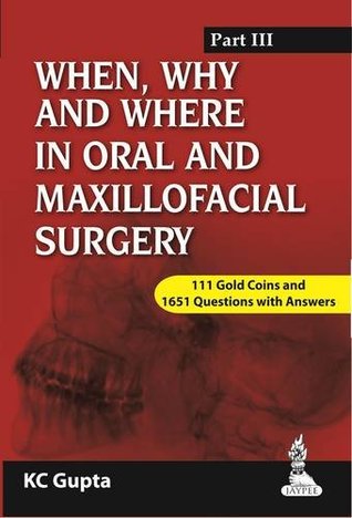 Read When, Why and Where in Oral and Maxillofacial Surgery Part III - K.C. Gupta file in PDF
