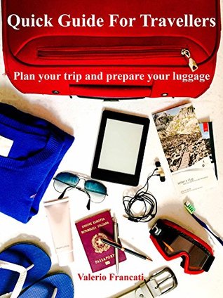 Download Quick guide for travellers: Plan your trip and prepare your luggage - Valerio Francati file in PDF