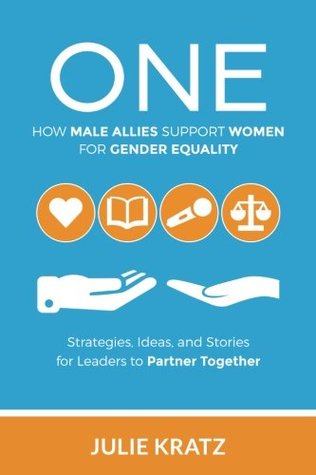 Read online One: How Male Allies Support Women for Gender Equality - Julie Kratz | PDF