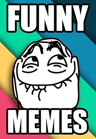 Read online MEMES: XXXL Meme Edition: HUGE Collection of Hilariously Funny Memes, Jokes, and Pictures! - Memes | ePub