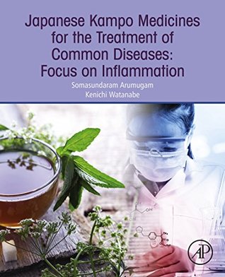 Download Japanese Kampo Medicines for the Treatment of Common Diseases: Focus on Inflammation - Somasundaram Arumugam | PDF
