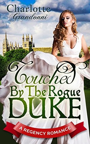 Read Romance: Regency Romance: Touched By The Rogue Duke - Charlotte Grandonni | ePub