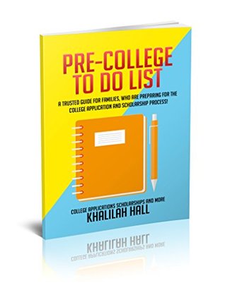 Download Pre-College To Do List: A guide for families preparing for the college application and scholarship process! - Khalilah Hall | ePub