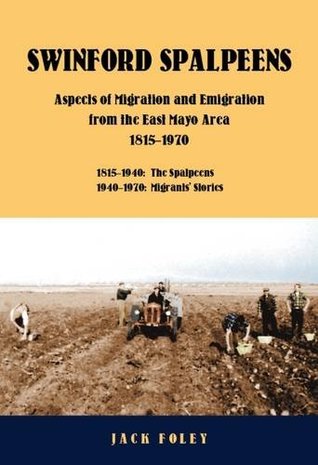 Read Swinford Spalpeens: Aspects of Migration and Emigration from the East Mayo Area, 1815-1970 - Jack Foley | ePub