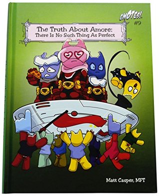 Read online The Truth About Amore: There Is No Such Thing As Perfect (Emotes!) - Matt Casper file in ePub