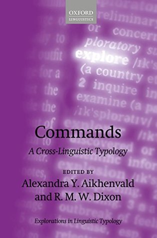 Download Commands: A Cross-Linguistic Typology (Explorations in Linguistic Typology) - Alexandra Y. Aikhenvald | PDF