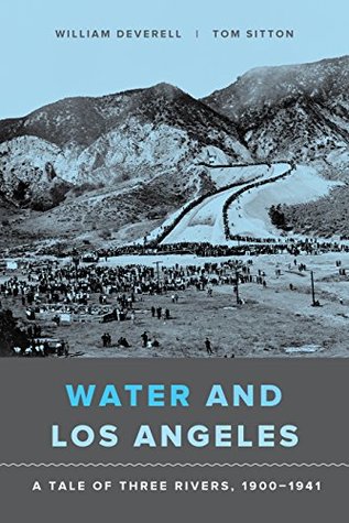 Read Water and Los Angeles: A Tale of Three Rivers, 1900-1941 - William Deverell file in ePub