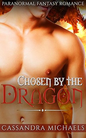 Read Chosen By The Dragon: Paranormal Fantasy Romance - Cassandra Michaels file in PDF