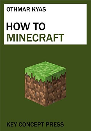Read online How To Minecraft: A Step by Step Guide to Installing and Operating Your Personal Minecraft Server (Windows & macOS) - Othmar Kyas | ePub