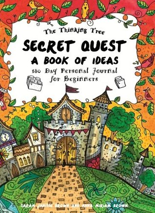 Read Secret Quest - Book of Ideas - 180 Day Personal Journal: Level A - For Beginners - A Homeschooling Diary for Boys (The Thinking Tree Diaries) (Volume 2) - Sarah Janisse Brown file in ePub