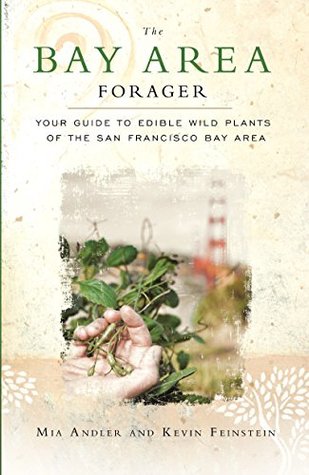 Read online Bay Area Forager: Your Guide to Edible Wild Plants of the San Francisco Bay Area - Mia Andler file in PDF