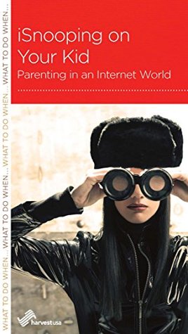 Read online iSnooping on Your Kid: Parenting in an Internet World - R. Nicholas Black | ePub