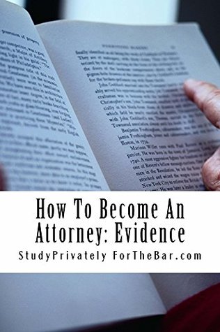 Read How To Become An Attorney: Evidence: Law School / Examinations - StudyPrivately ForTheBar.com file in ePub