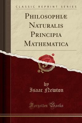 Read online Philosophi� Naturalis Principia Mathematica (Classic Reprint) - Isaac Newton | PDF