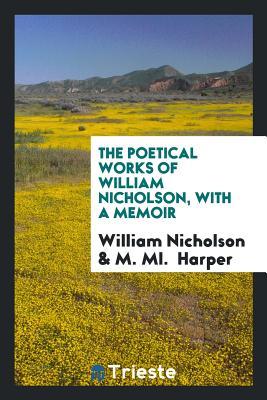 Download The Poetical Works of William Nicholson, with a Memoir - William Nicholson file in ePub