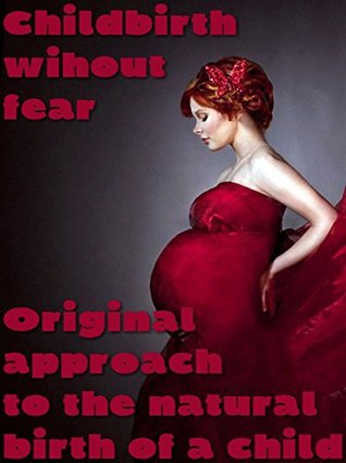Download Childbirth without fear: The original approach to the natural birth of a child - Julia Martynova | ePub