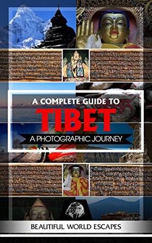 Read A Complete Guide to Tibet: A Photographic Journey - Beautiful World Escapes file in ePub
