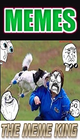 Read online Memes: Funny Memes From The Meme King: Funny Fresh Memes, Jokes & Funnies For December - Memes file in ePub