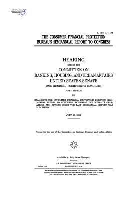Download The Consumer Financial Protection Bureau's Semiannual Report to Congress - U.S. Congress | PDF