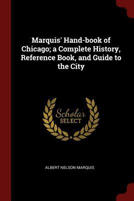 Read online Marquis' Hand-Book of Chicago; A Complete History, Reference Book, and Guide to the City - Albert Nelson Marquis | PDF