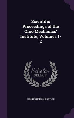 Download Scientific Proceedings of the Ohio Mechanics' Institute, Volumes 1-2 - Ohio Mechanics' Institute file in ePub