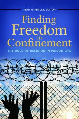 Read online Finding Freedom in Confinement: The Role of Religion in Prison Life - Kent R Kerley file in PDF