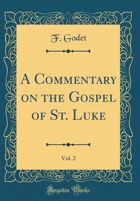 Read A Commentary on the Gospel of St. Luke, Vol. 2 (Classic Reprint) - Frédéric Godet file in ePub