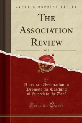 Read online The Association Review, Vol. 3 (Classic Reprint) - American Association to Promote Th Deaf file in ePub