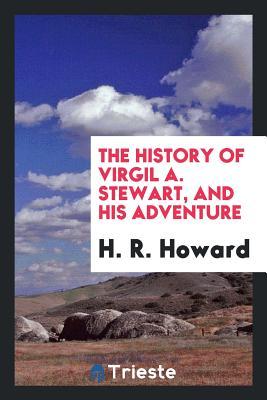 Download The History of Virgil A. Stewart, and His Adventure - H R Howard file in PDF