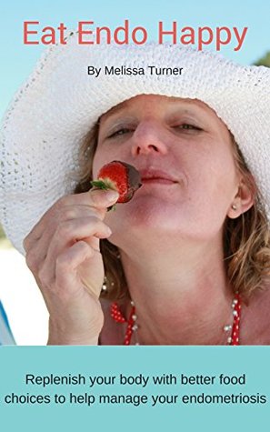 Download Eat Endo Happy: Manage endometriosis with better food choices - Melissa Turner file in ePub