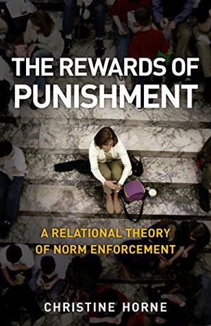 Read online The Rewards of Punishment: A Relational Theory of Norm Enforcement - Christine Horne file in ePub