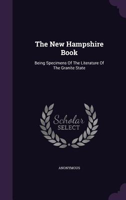 Download The New Hampshire Book: Being Specimens of the Literature of the Granite State - Anonymous | ePub