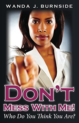 Download Don't Mess With Me!: Who Do You Think You Are? GOD HAS A PLAN AND PURPOSE FOR YOU! - Wanda Burnside | ePub